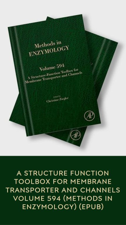 A Structure Function Toolbox For Membrane Transporter And Channels , Volume 594 (Methods In Enzymology) (EPUB)