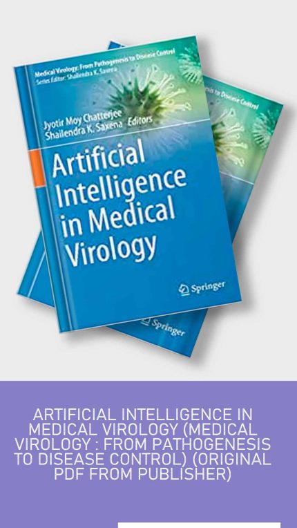 Artificial Intelligence In Medical Virology (Medical Virology : From Pathogenesis To Disease Control) (Original PDF From Publisher)