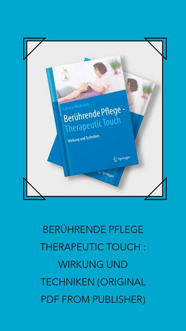 Berührende Pflege Therapeutic Touch : Wirkung Und Techniken (Original PDF From Publisher)