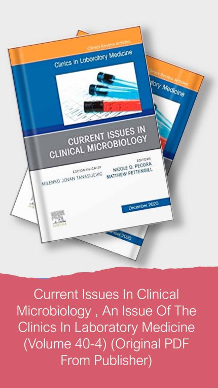 Current Issues In Clinical Microbiology , An Issue Of The Clinics In Laboratory Medicine (Volume 40-4) (Original PDF From Publisher)