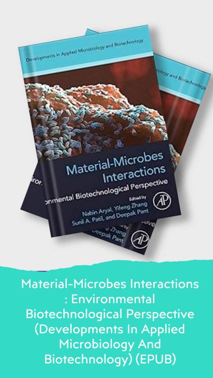 Material-Microbes Interactions : Environmental Biotechnological Perspective (Developments In Applied Microbiology And Biotechnology) (EPUB)