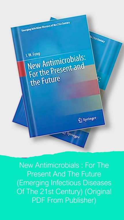 New Antimicrobials : For The Present And The Future (Emerging Infectious Diseases Of The 21st Century) (Original PDF From Publisher)